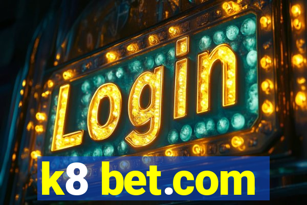 k8 bet.com